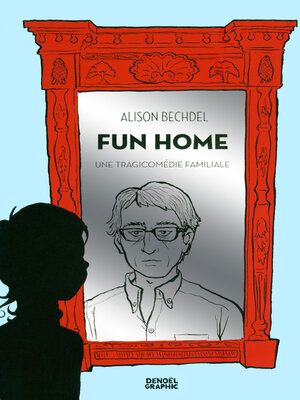 cover image of Fun Home. Une tragicomédie familiale